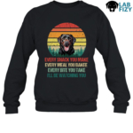 Every Snack You Make Labrador Dog Shirt, Sweatshirt, Hoodie 9 Every snack you make Labrador Dog Sweatshirt