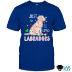 Just A Girl Who Loves Labradors Shirt, Sweatshirt, Hoodie 6 Just A Girl Who Loves Labradors Shirt