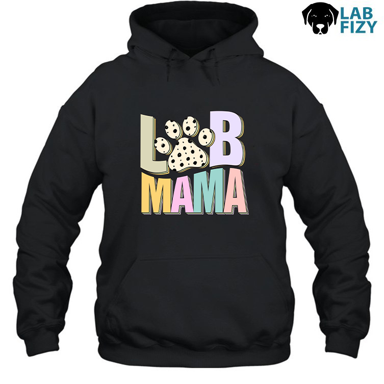 LAB MAMA Shirt, Sweatshirt, Hoodie 4 Lab Mama Hoodie