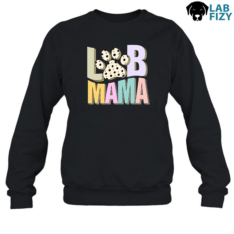 LAB MAMA Shirt, Sweatshirt, Hoodie 5 Lab Mama SweatShirt
