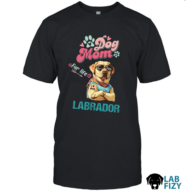 Dog Mom Labrador Fun Life T-Shirt, Sweatshirt, Hoodie 1 Labrador Dog Mom