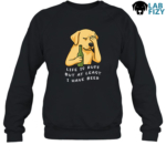 Labrador Life is Ruff But At I Have Beer T-Shirt, Sweatshirt, Hoodie 9 Labrador Life is Ruff But at i have beer Sweatshirt