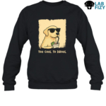 Labrador too cool to drool Sweatshirt