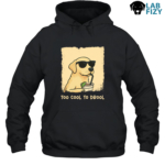 Labrador too cool to drool hoodie
