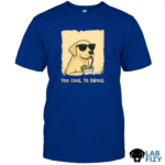 Labrador too cool to drool shirt2
