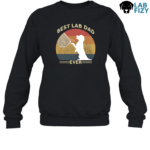 Best Lab Dad Ever Sweatshirt