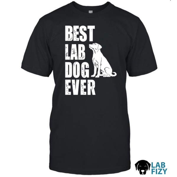 Best lab dog ever shirt