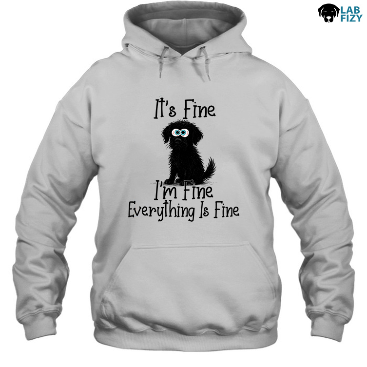 Black Labrador It Fine Im Fine Everything Is Fine Shirt, Hoodie, Sweatshirt 3 Black Labrador It Fine Im Fine Everything Is Fine Hoodie