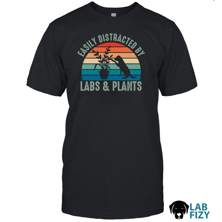 Easily Distracted by Labs and Plant Shirt, Hoodie, Sweatshirt 1 Easily Distracted by Labs and Plant Shirt