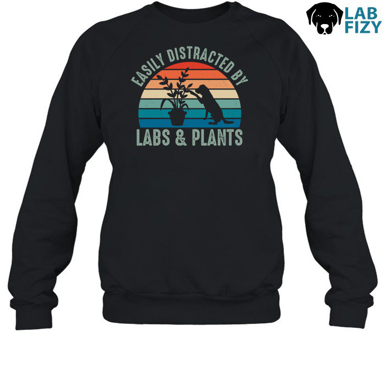 Easily Distracted by Labs and Plant Shirt, Hoodie, Sweatshirt 4 Easily Distracted by Labs and Plant Sweatshirt