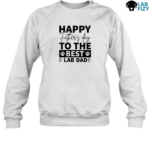 Fathers Day To The Best Lab Dog Sweatshirt