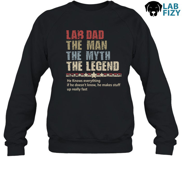 Lab Dad PAPA The Man The Myth The Legend Sweatshirt Lab Dad PAPA The Man The Myth The Legend Sweatshirt