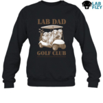 Lab Dad golf club Sweatshirt