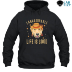 LabraDorAble LIFE IS GOOD Hoodie