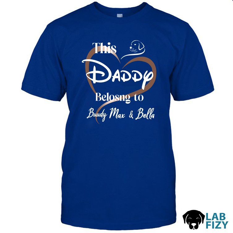 Labrador Personalized Daddy Belongs to Shirt 2 Labrador Personalized Daddy Belongs to Shirt 2