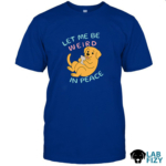 Labrador Let Me Be Weird in Peace Shirt, Hoodie, Sweatshirt 6 Labrador let me be weird in peace shirt 2