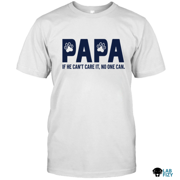 Papa He Can't Fix it No one Can Labrador Shirt