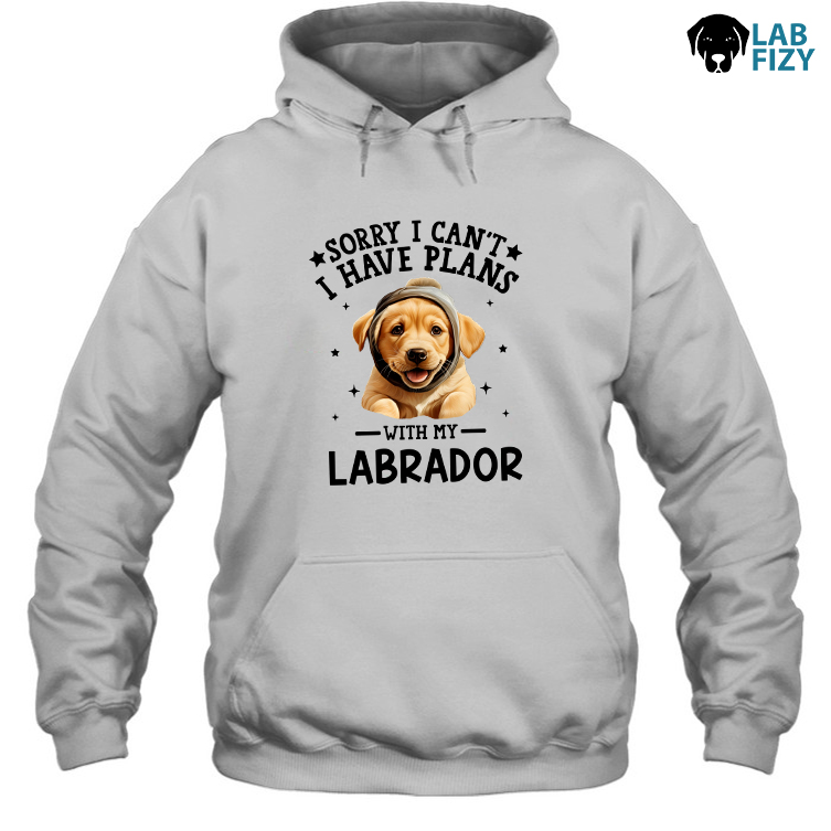 Sorry I Can't I Have Plans With My Labrador Shirt, Hoodie, Sweatshirt 3 SORRY I CAN'T LABRADOR Hoodie