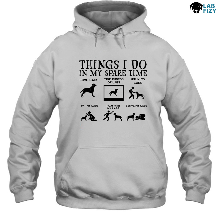 Things I Do In My Spare Time Labrador Shirt, Hoodie, Sweatshirt 3 Things I Do In My Spare Time Labrador Hoodie