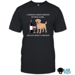 a woman cannot survive on wine alone she also needs a labrador
