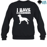 i have standards labrador Sweatshirt
