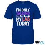 Im Only Talking To My Lab Today Shirt, Hoodie, Sweatshirt 6 im only talking to my lab today 1