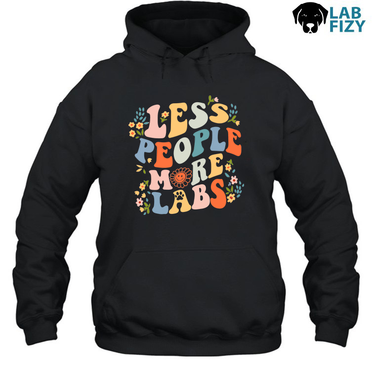 Less People More Dogs Lab Shirt, Hoodie, Sweatshirt 4 less people more dogs lab Hoodie