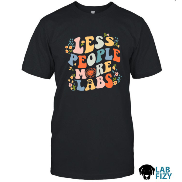 less people more dogs lab shirt