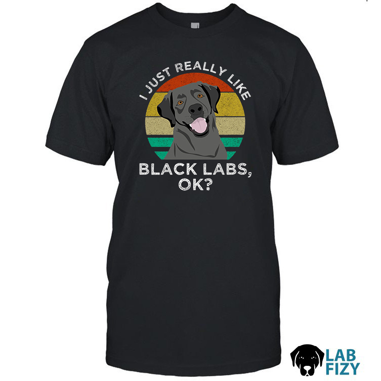 I Just Really Like Black Labs Shirt, Hoodie, Sweatshirt 1 I Just Really Like Black Labs Shirt