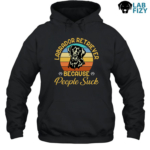Labrador Retriever Because People Suck Hoodie
