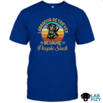Labrador Retriever Because People Suck Shirt 2