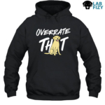 Labrador dog Overrate That Hoodie