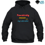 Pawsitively obsessed with my Labrador Hoodie