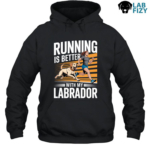 Running is better with my labrador Hoodie
