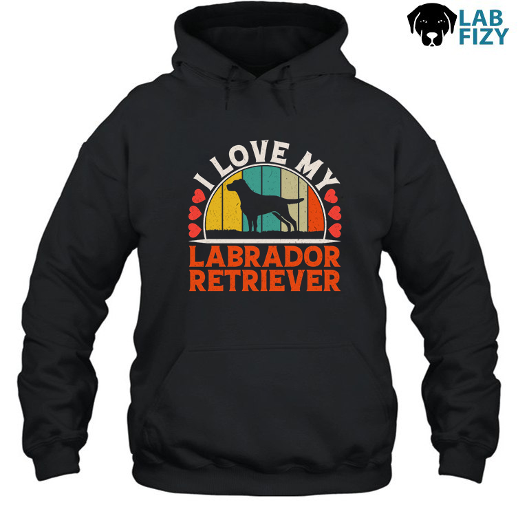 I Love My Labrador Retriever Shirt, Hoodie, Sweatshirt 3 i love my labrador Hoodie