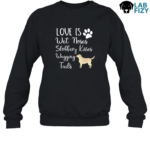 love is wet noses sloppy kisses and wagging tails labrador Sweatshirt