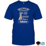 there is no friend more loyal in the world than a labrador Shirt